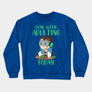 Done With Adulting Today (Gamer) Crewneck Sweatshirt